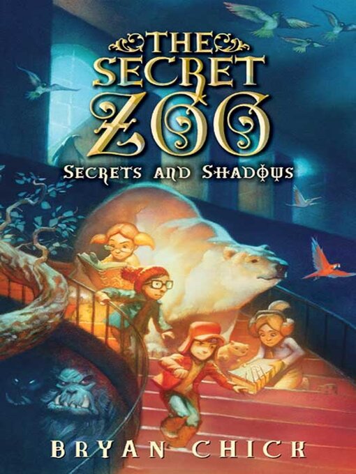The secret zoo [electronic resource] : secrets and shadows